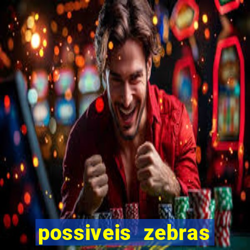 possiveis zebras futebol hoje